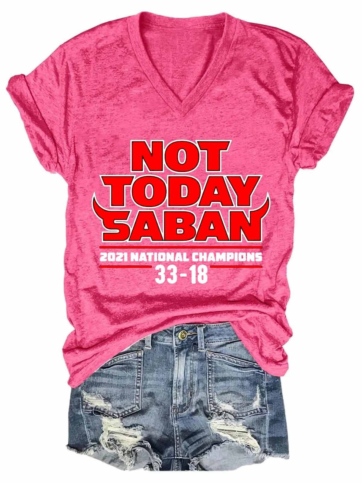 Women Funny Not Today Saban National Champions V-Neck T-Shirt - Outlets Forever