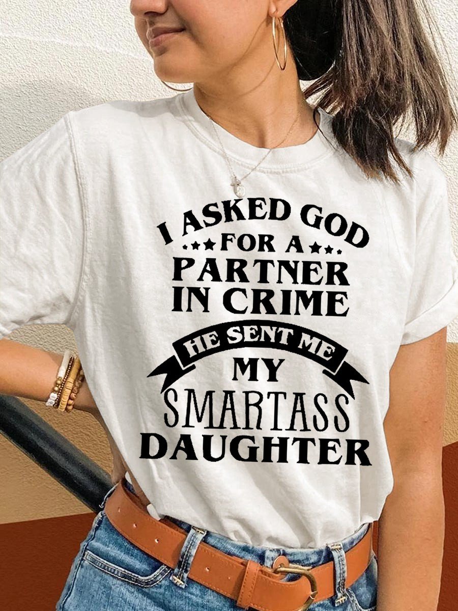 Women's I Asked God For A Partner In Crime He Sent Me My Smartass Daughter Classic T-shirt - Outlets Forever