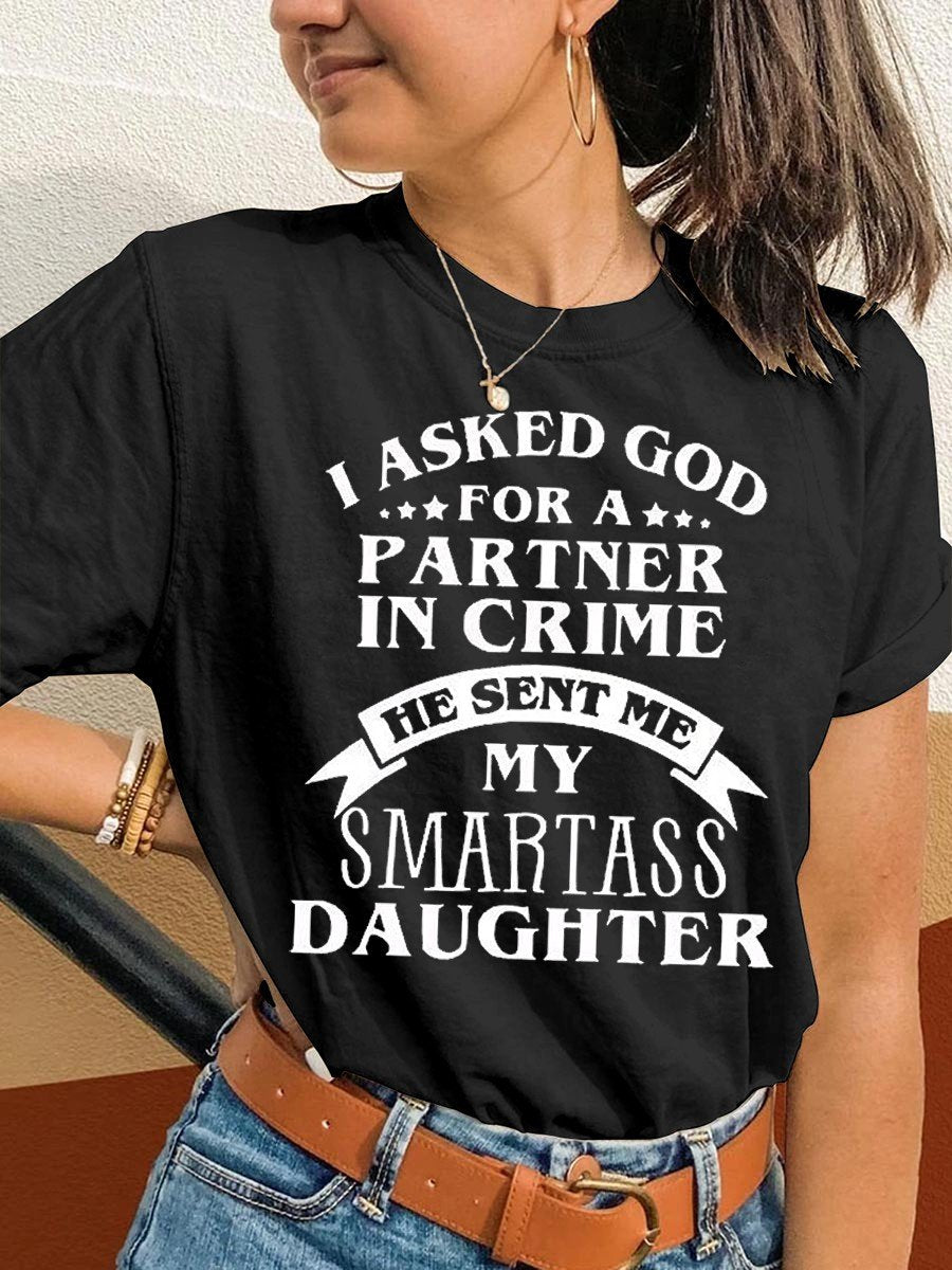 Women's I Asked God For A Partner In Crime He Sent Me My Smartass Daughter Classic T-shirt - Outlets Forever