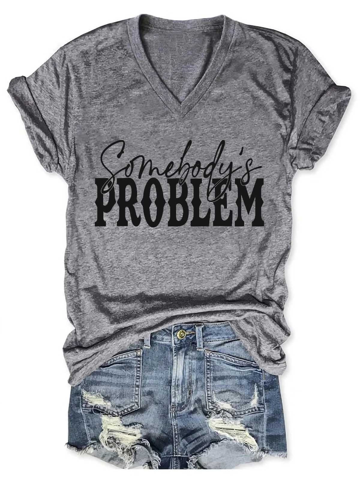 Women's Somebody's Problem V-Neck T-Shirt - Outlets Forever