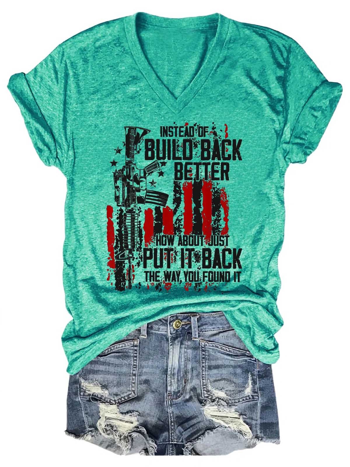 Women's Instead Of Build Back Better How About Just Put It Back The Way You Found It V-Neck T-Shirt - Outlets Forever