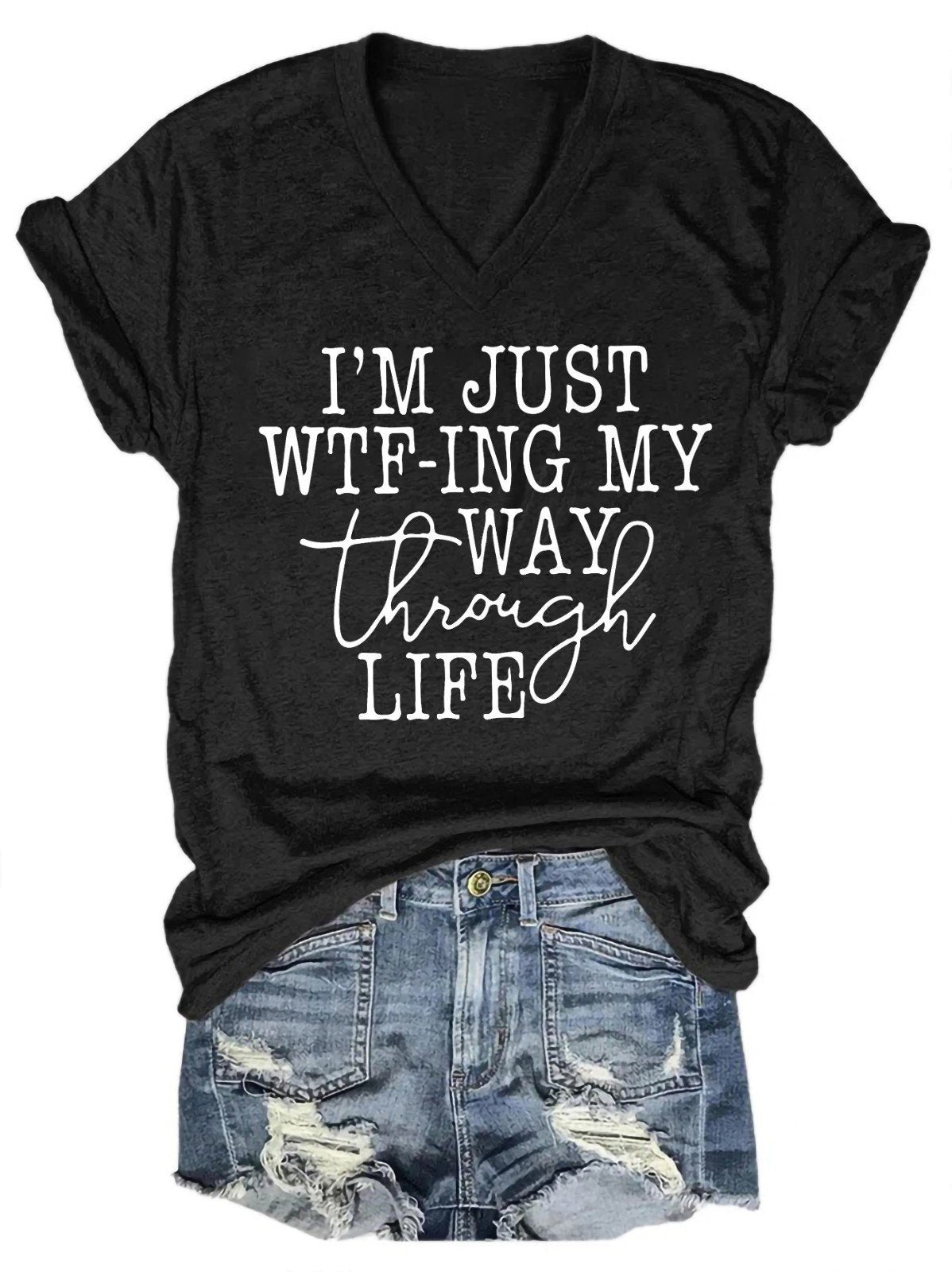 I' M Just WTF-ING My Way Through Life Women's V-Neck T-Shirt - Outlets Forever