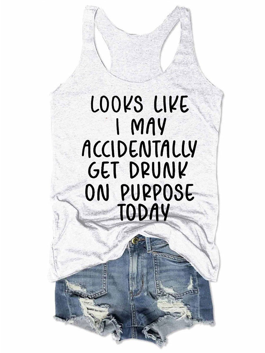 Looks like I May Accidentally Get Drunk Today Women's Tank Top - Outlets Forever