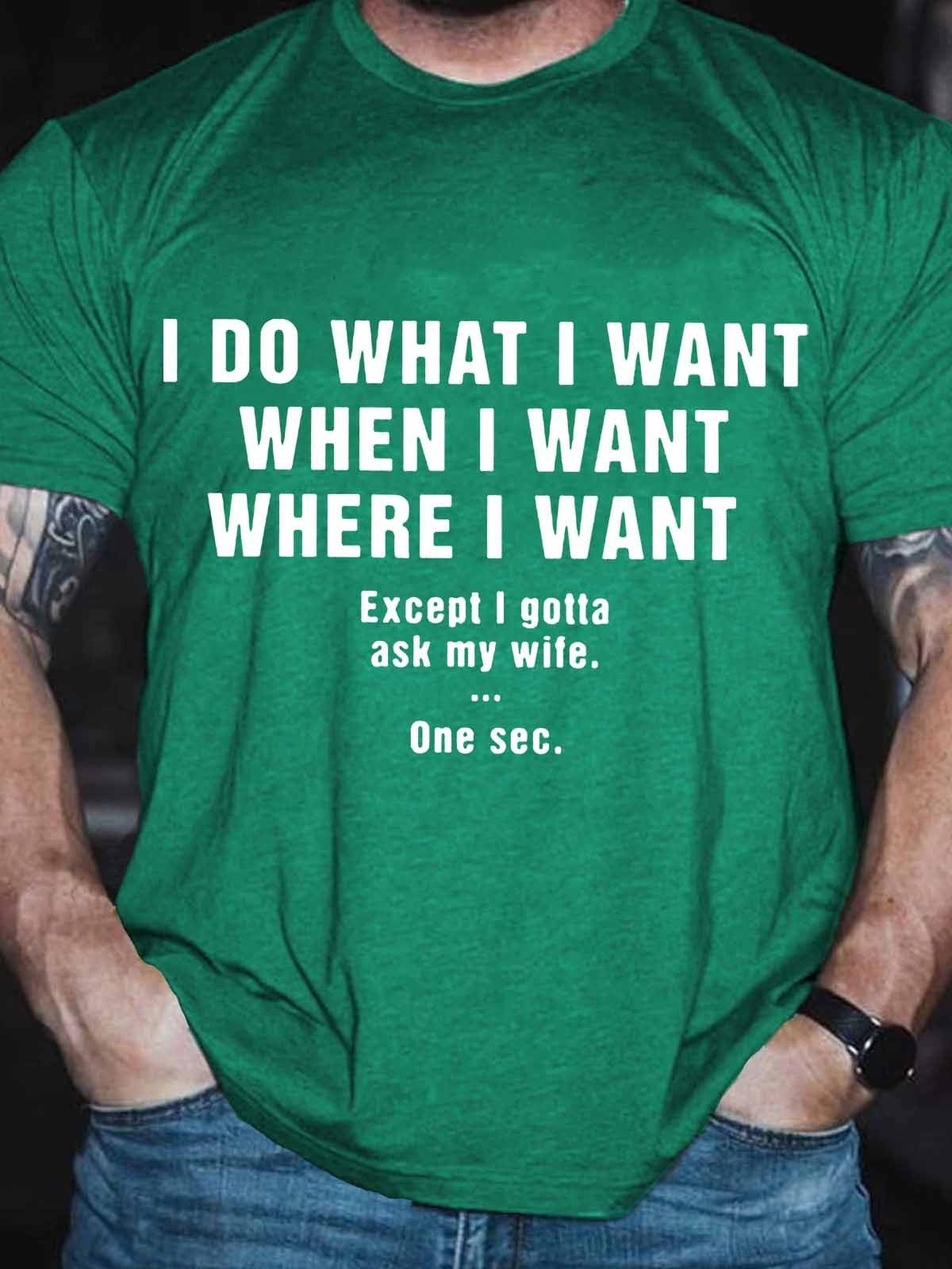 Men's Funny Wife I Do What I Want When I Want Where I Want T-Shirt - Outlets Forever