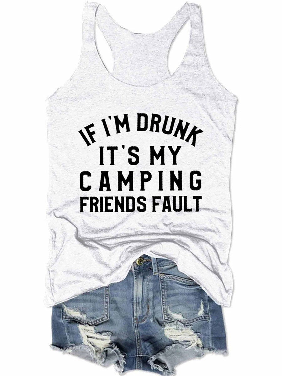 I Am Drunk It's My Camping Friends Fault Women's Tank Top - Outlets Forever