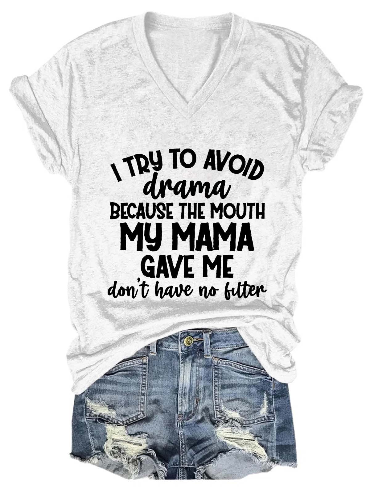 Women Animal I Try To Avoid Drama Because The Mouth My Mama Gave Me Don't Have No V-neck Tee - Outlets Forever