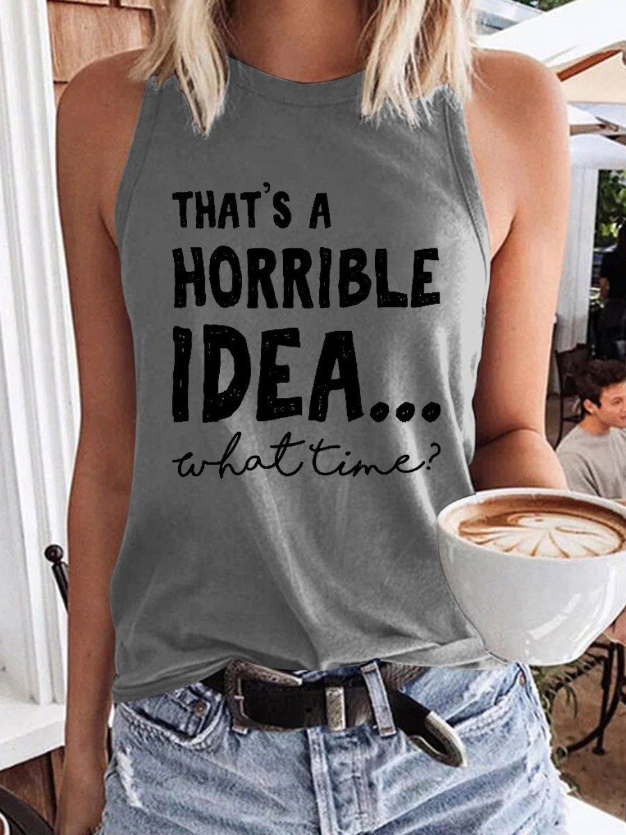 Women That's A Horrible Idea What Time Tank Top - Outlets Forever