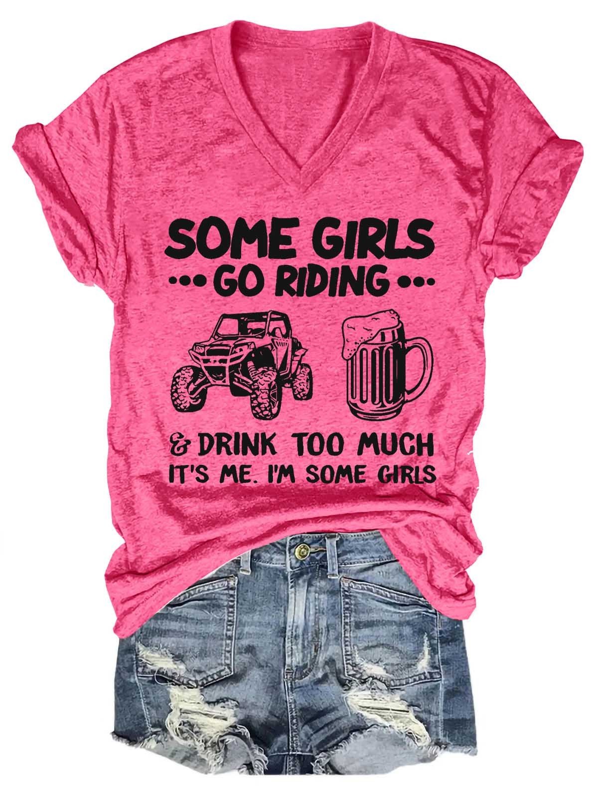 Women's Some Girls Go Riding And Drink Too Much V-Neck T-Shirt - Outlets Forever