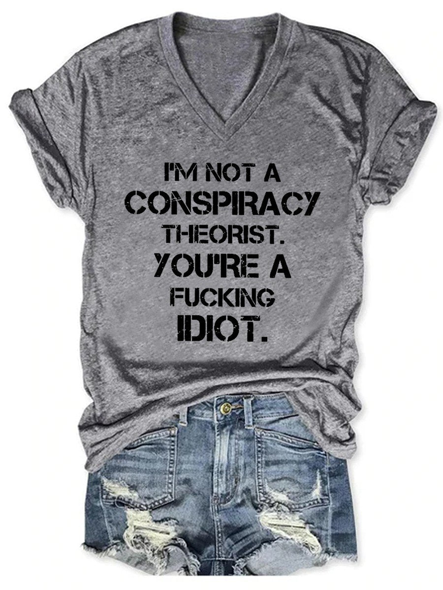 Women I'm Not A Conspiracy Theorist V-neck T-shirt - Outlets Forever