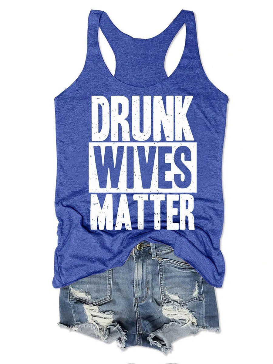 Drunk Wives Matter O-Neck Women's Tank Top - Outlets Forever