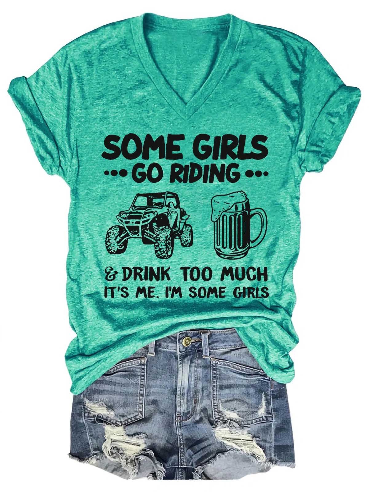 Women's Some Girls Go Riding And Drink Too Much V-Neck T-Shirt - Outlets Forever