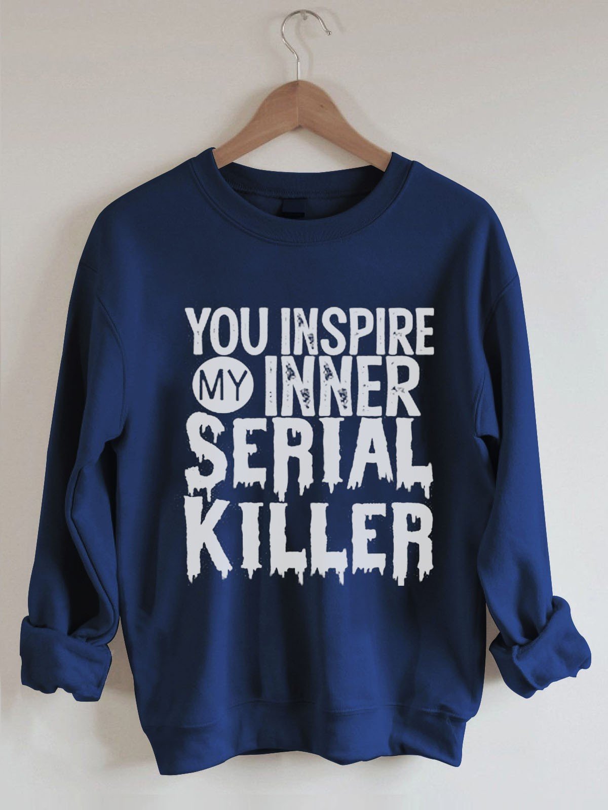 Women's You Inspire My Inner Serial Killer Sweatshirt - Outlets Forever