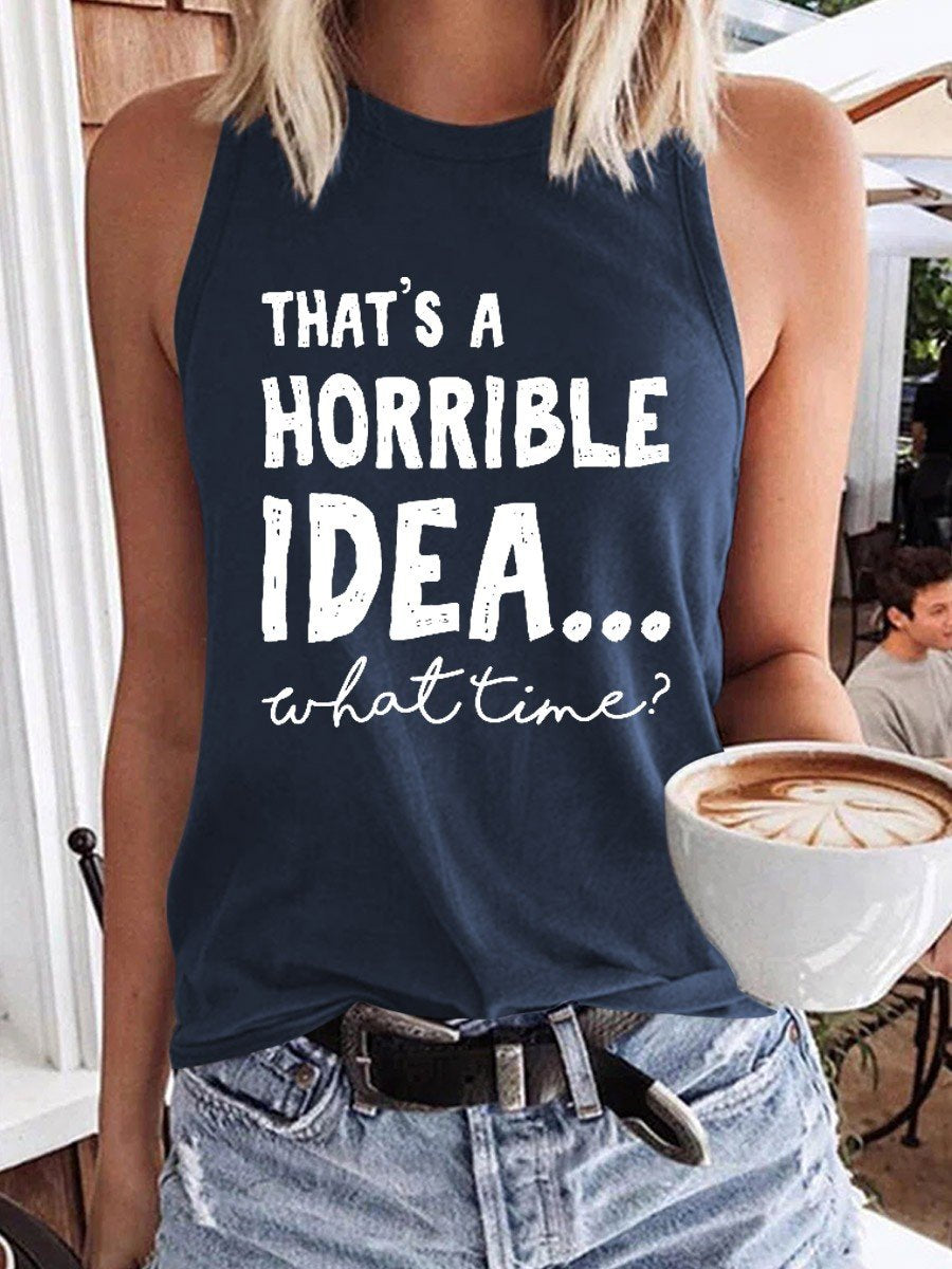 Women That's A Horrible Idea What Time Tank Top - Outlets Forever