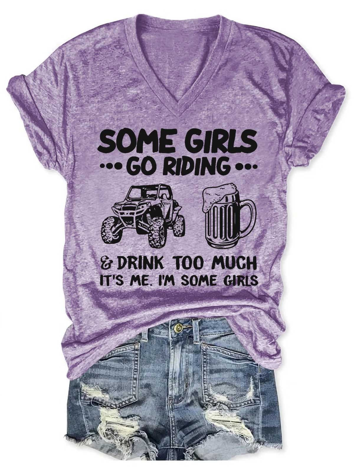 Women's Some Girls Go Riding And Drink Too Much V-Neck T-Shirt - Outlets Forever