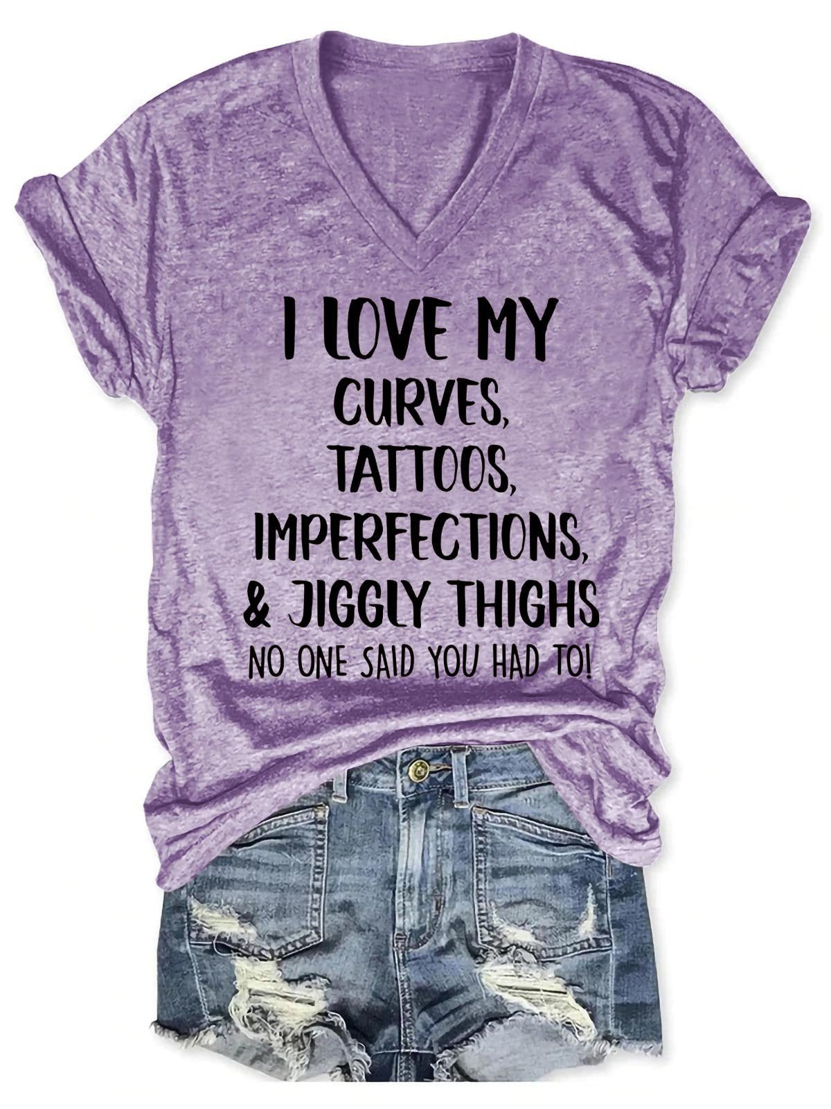 Women's I Love My Curves, Tattoos, Imperfections And Jiggly Thighs V-Neck T-Shirt - Outlets Forever