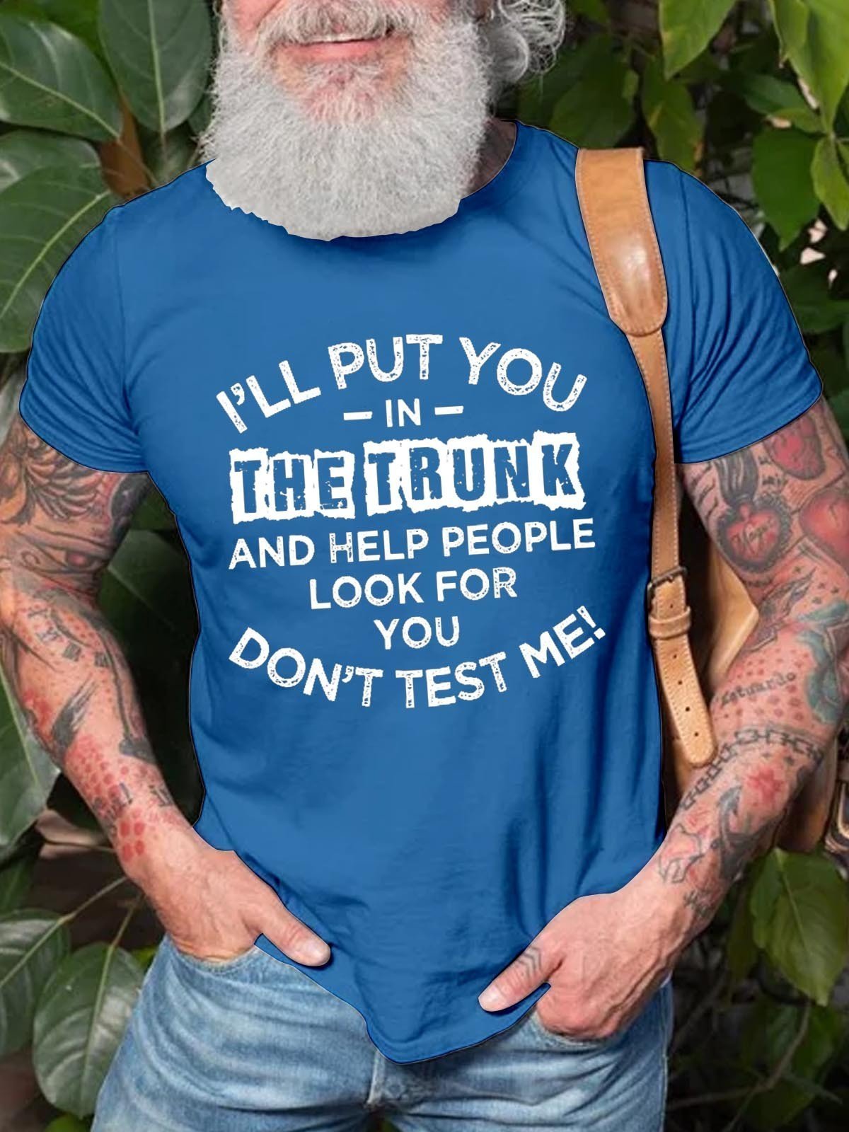 Men's I'll Put You In The Trunk And Help People Look For You Don't Test Me T-Shirt - Outlets Forever