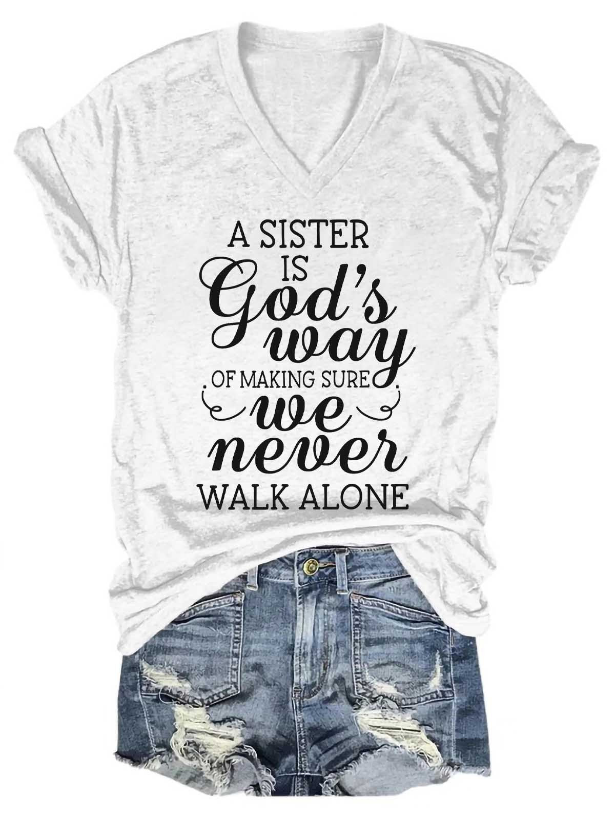 Women's A Sister is God's Way of Making Sure We Never Walk Alone V-Neck T-Shirt - Outlets Forever