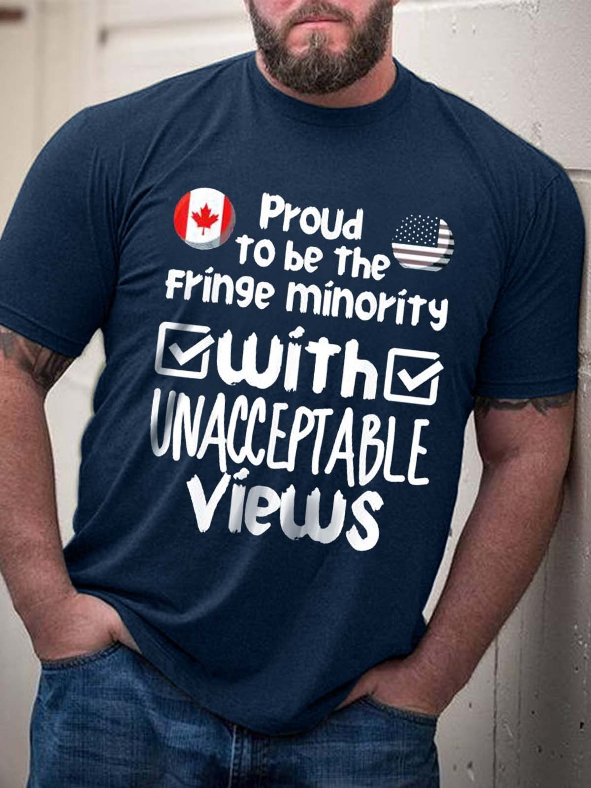 Men's Proud To Be The Fringe Minority With Unacceptable Views T-Shirt - Outlets Forever
