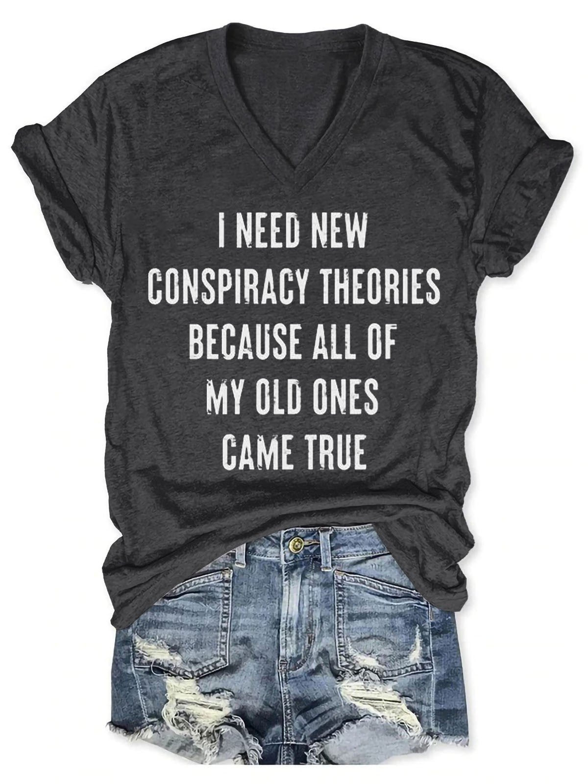 Women's I Need New Conspiracy Theories Because All Of My Old Ones Came True V-Neck T-Shirt - Outlets Forever