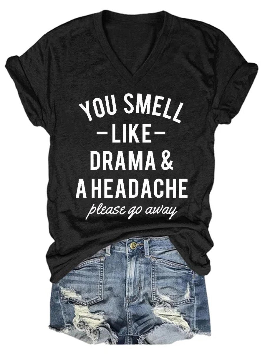 Women's Funny You Smell Like Drama & A Headache Please Go Away V-neck T-shirt - Outlets Forever