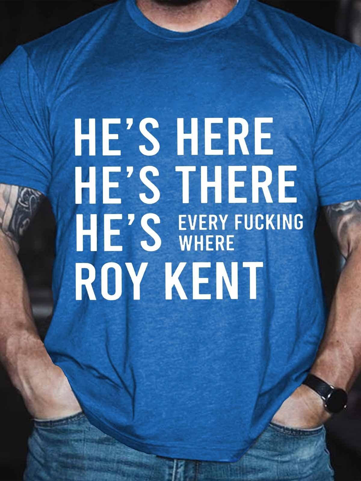 Men's Funny He’s Here He’s There He’s Every Where Roy Kent T-Shirt - Outlets Forever