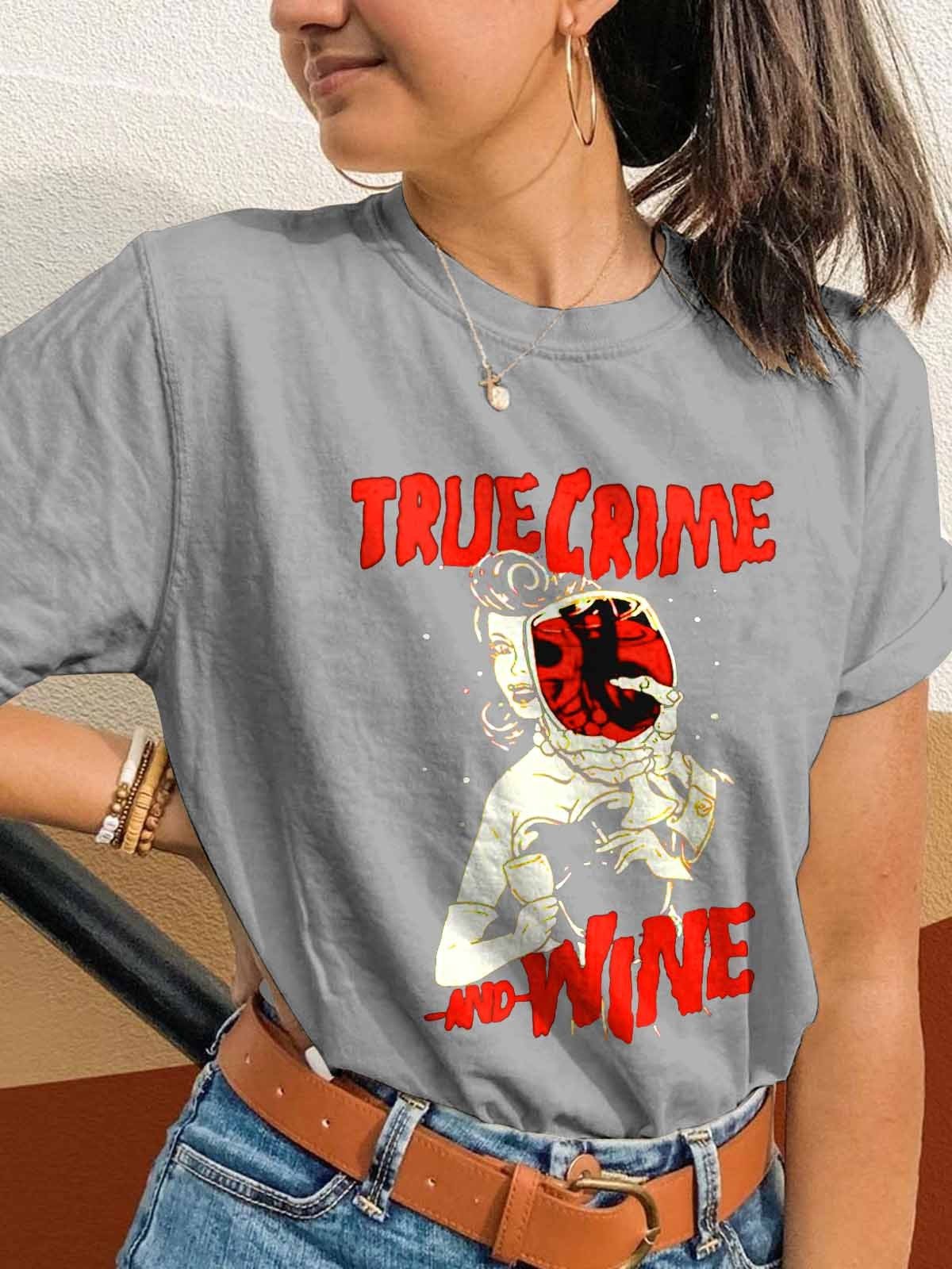 Women's Drink Wine True Crime And Wine Crew Neck T-Shirt - Outlets Forever
