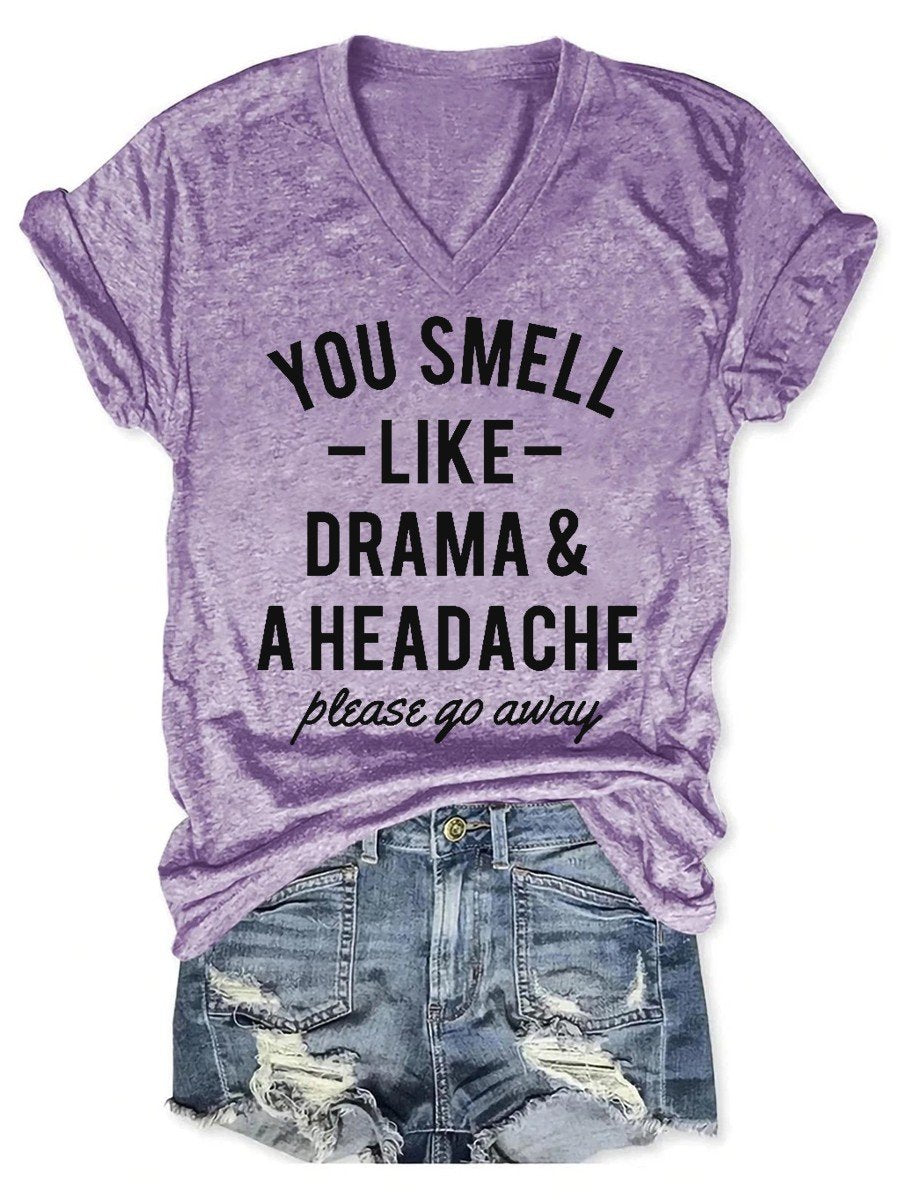 Women's Funny You Smell Like Drama & A Headache Please Go Away V-neck T-shirt - Outlets Forever