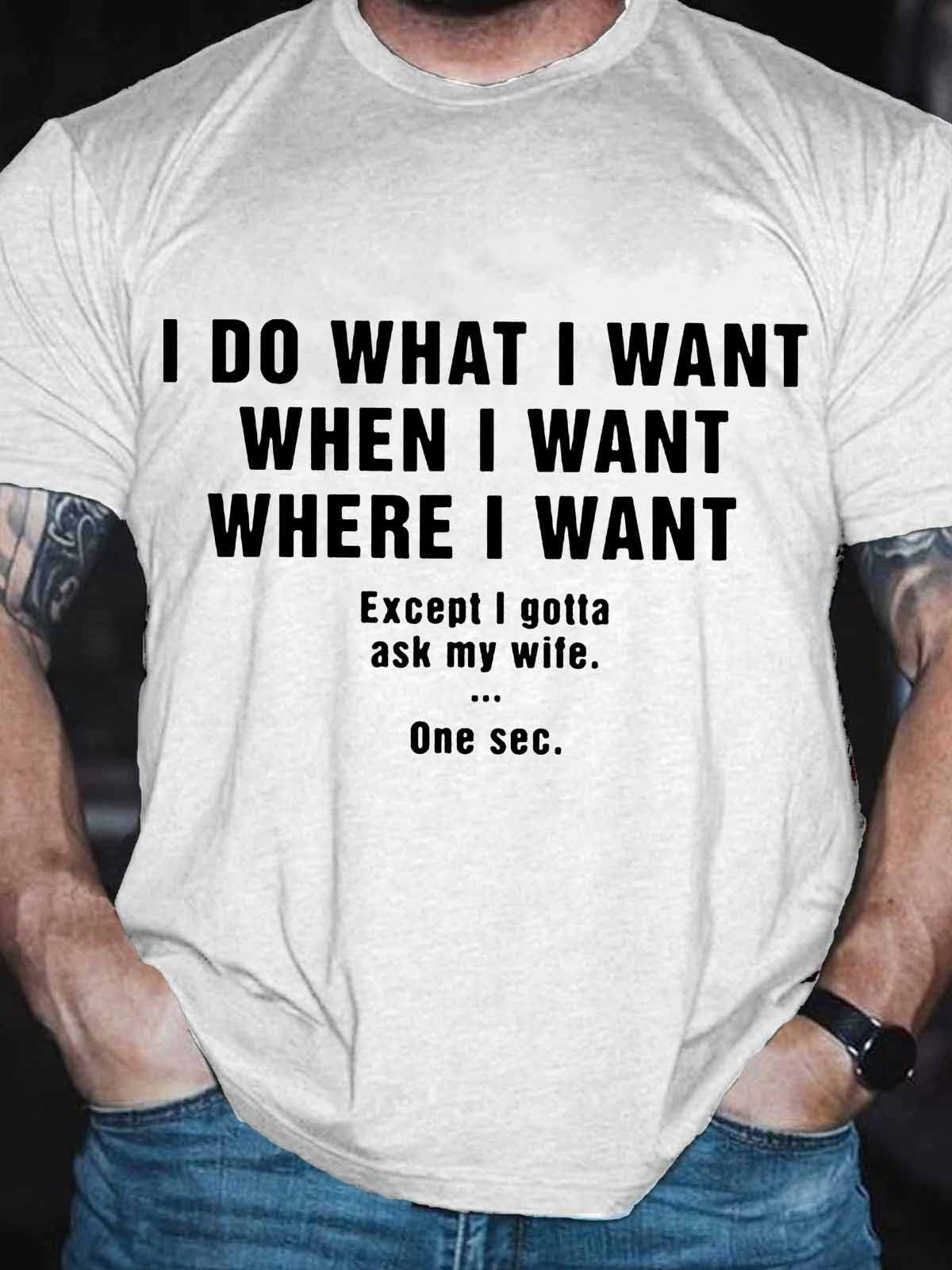Men's Funny Wife I Do What I Want When I Want Where I Want T-Shirt - Outlets Forever
