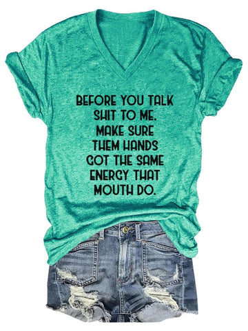 Women's Before You Talk Shit To Me Make Sure Them Hands Got The Same Energy That Mouth Do V-neck T-shirt - Outlets Forever