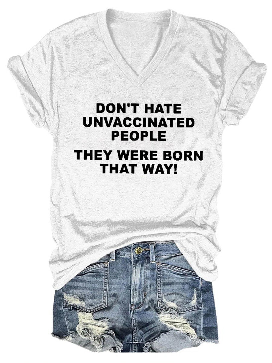 Women's Don't Hate Unvaccinated People, They Were Born That Way V-neck T-shirt - Outlets Forever