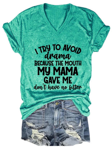 Women Animal I Try To Avoid Drama Because The Mouth My Mama Gave Me Don't Have No V-neck Tee - Outlets Forever