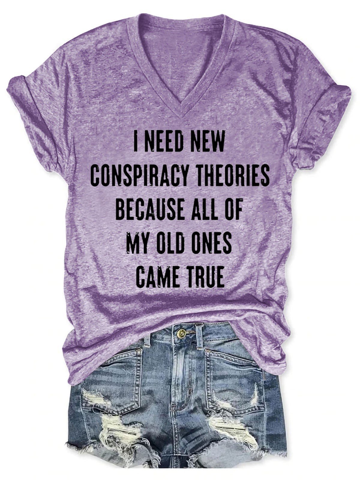 Women's I Need New Conspiracy Theories Because All Of My Old Ones Came True V-Neck T-Shirt - Outlets Forever