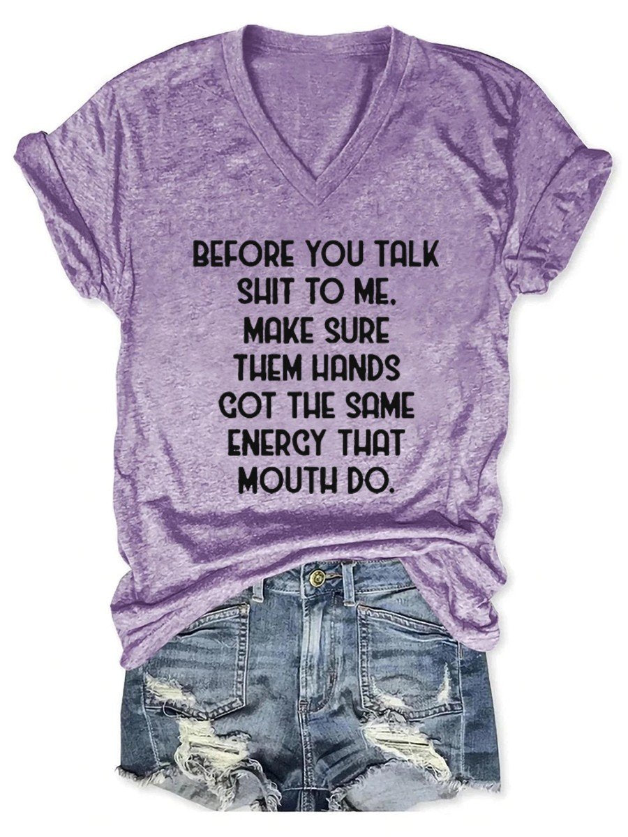 Women's Before You Talk Shit To Me Make Sure Them Hands Got The Same Energy That Mouth Do V-neck T-shirt - Outlets Forever