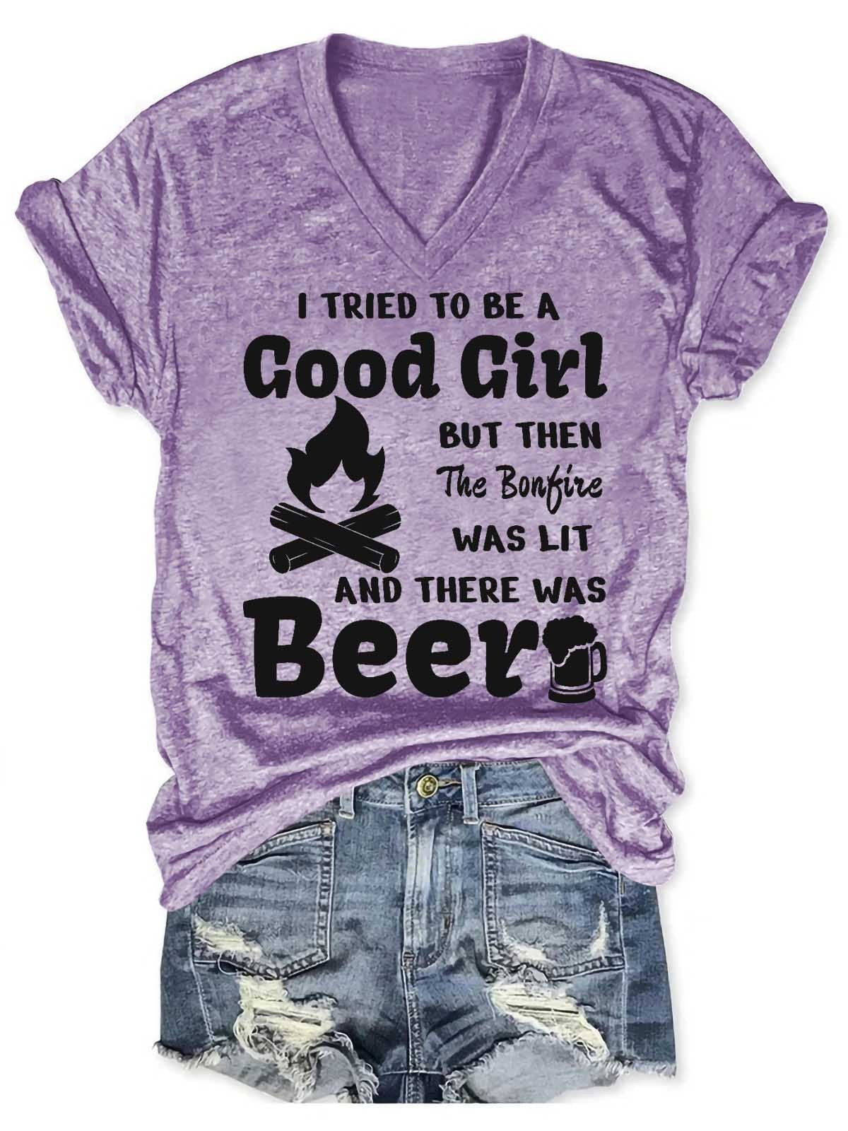 Women's I Tried To Be A Good Girl But Then The Bonfire Was Lit And There Was Beer V-Neck T-Shirt - Outlets Forever