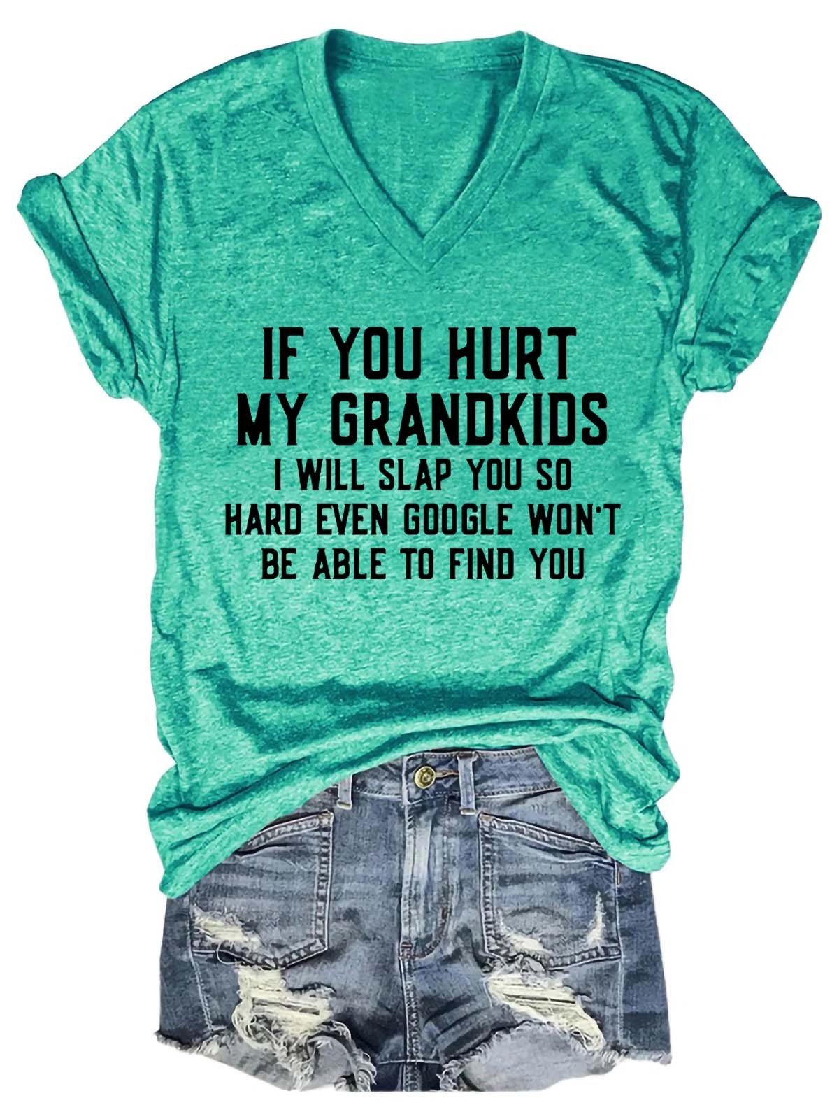 Women's If You Hurt My Grandkids I Will Slap You So Hard Even Google Won't Be Able To Find You V-Neck T-Shirt - Outlets Forever