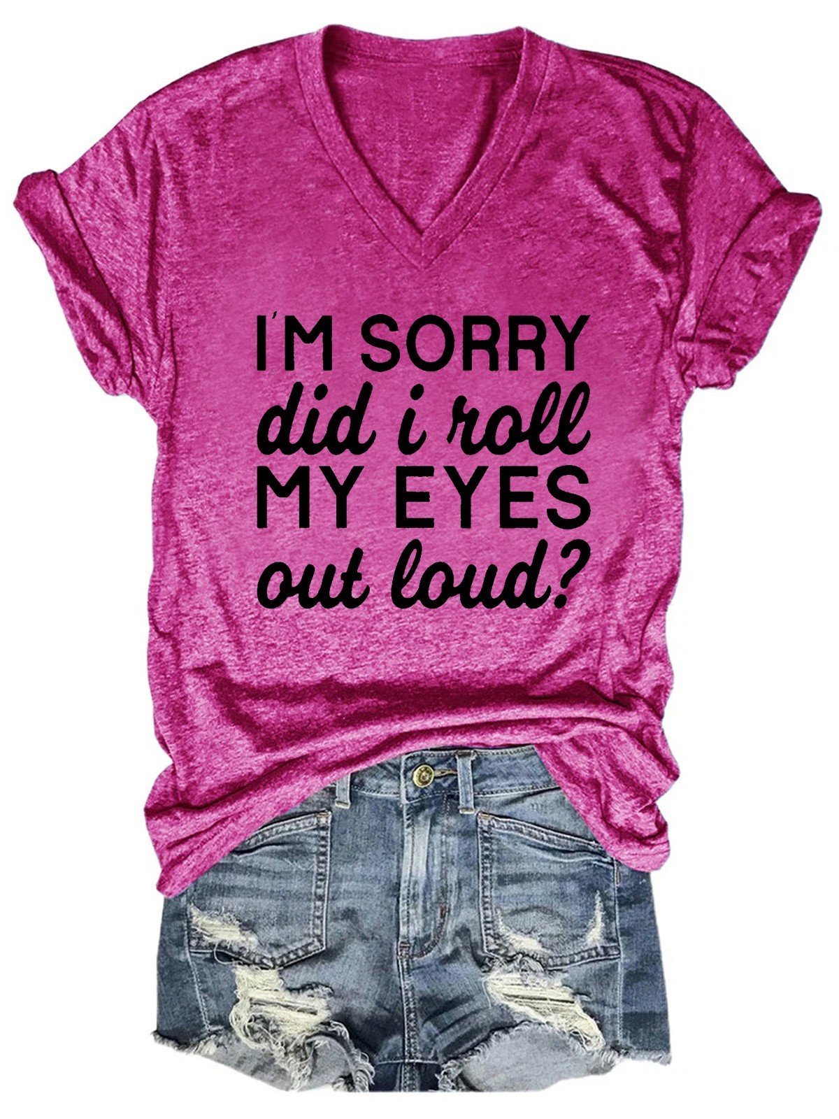 Women I'm Sorry Did I Just Roll My Eyes Out Loud T-Shirt - Outlets Forever