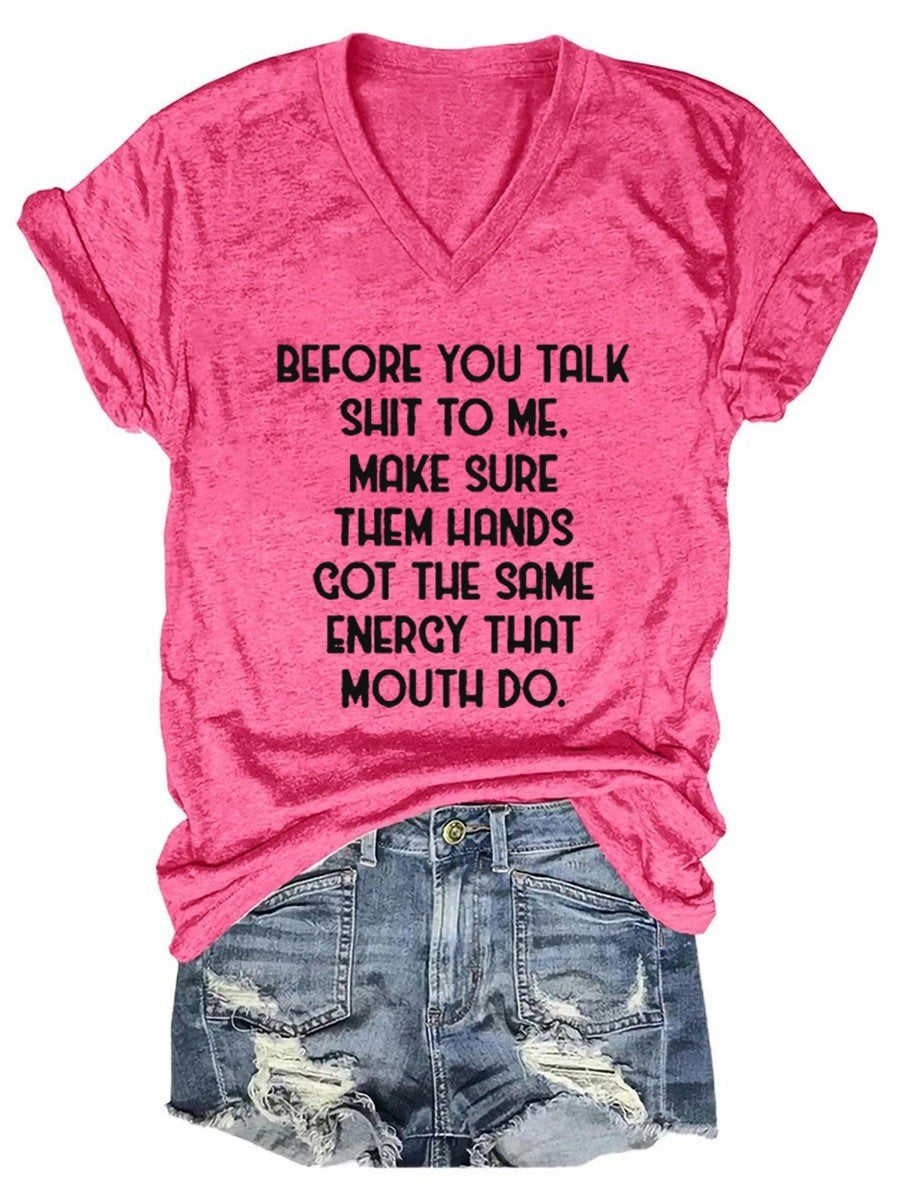 Women's Before You Talk Shit To Me Make Sure Them Hands Got The Same Energy That Mouth Do V-neck T-shirt - Outlets Forever