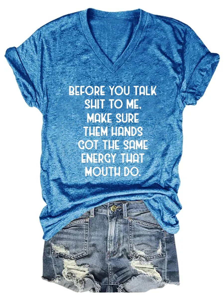 Women's Before You Talk Shit To Me Make Sure Them Hands Got The Same Energy That Mouth Do V-neck T-shirt - Outlets Forever