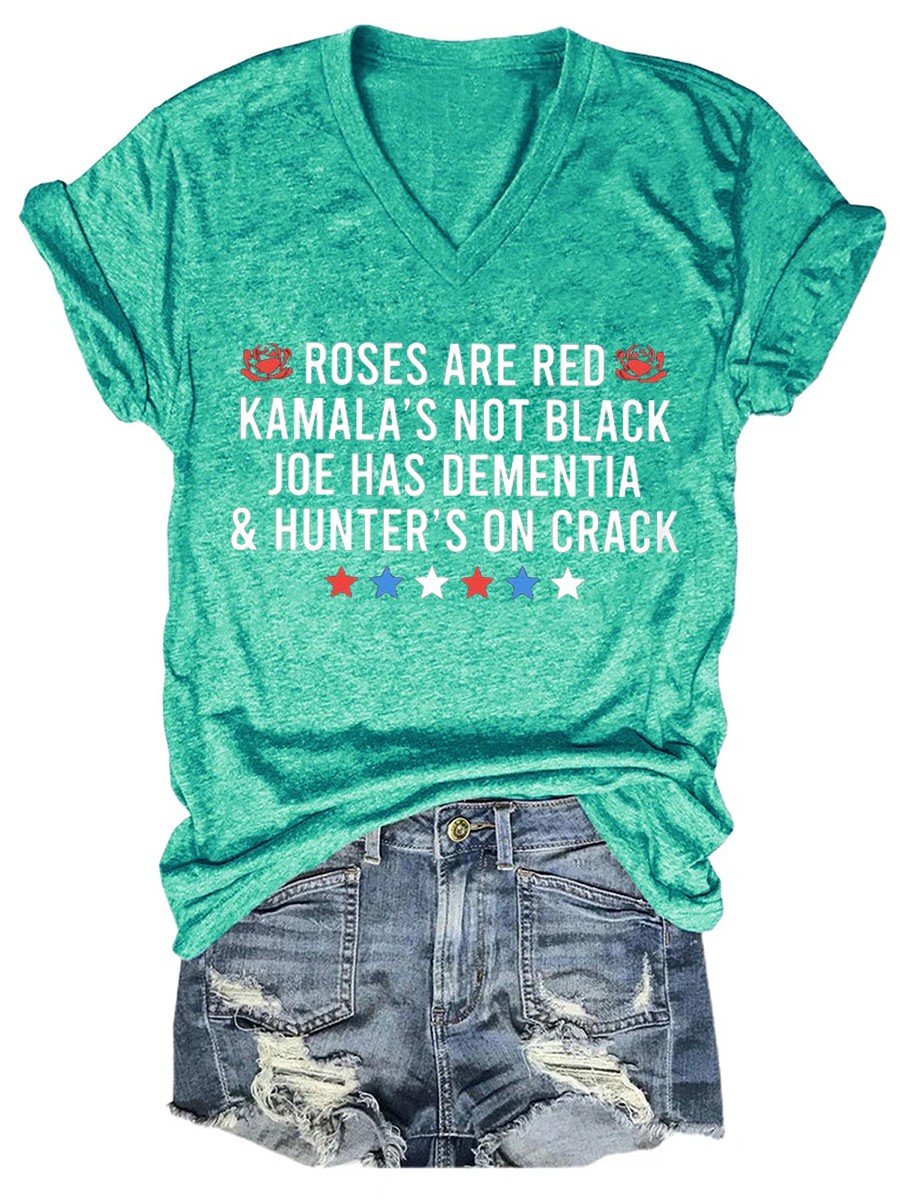 Women's Roses And Red Kamala's Not Black Joe Has Dementia & Hunters On Crack V-neck T-shirt - Outlets Forever