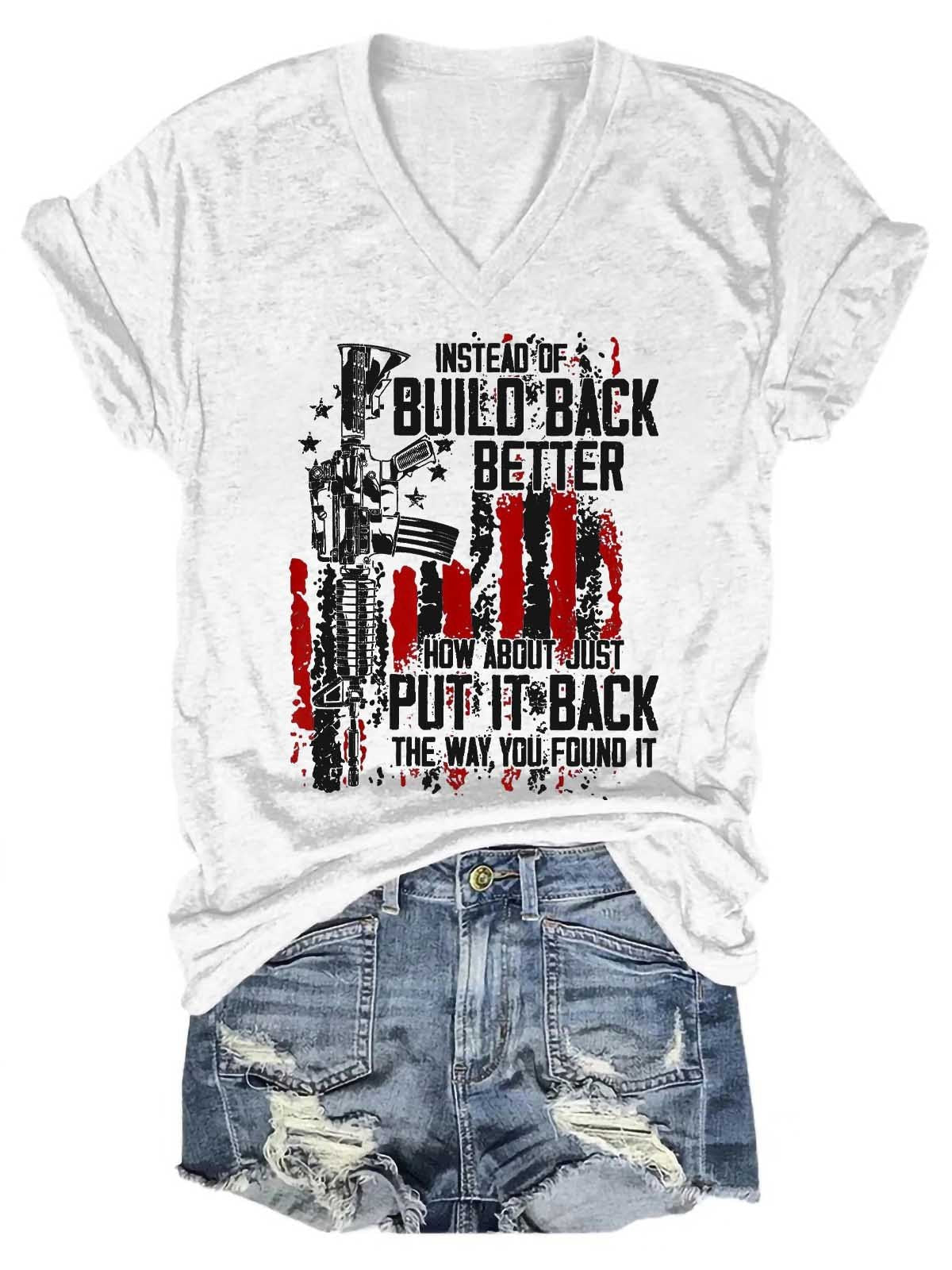 Women's Instead Of Build Back Better How About Just Put It Back The Way You Found It V-Neck T-Shirt - Outlets Forever