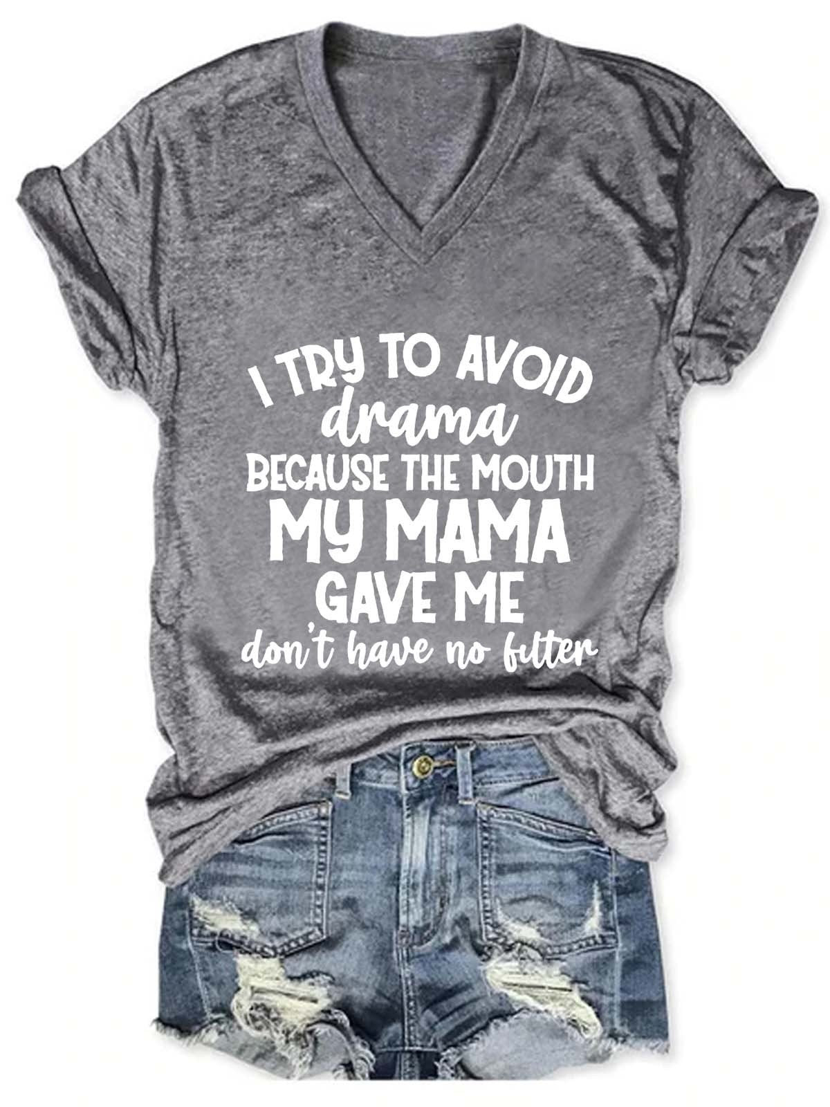 Women Animal I Try To Avoid Drama Because The Mouth My Mama Gave Me Don't Have No V-neck Tee - Outlets Forever