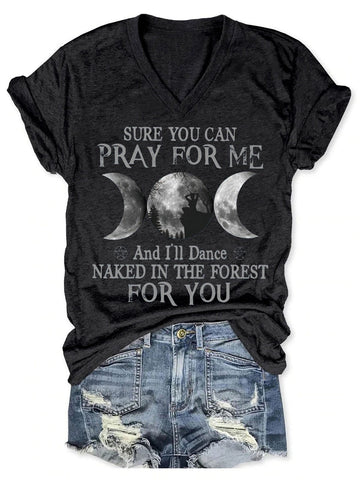 Women Sure You Can Pray For Me And I'll Dane Naked In The Forest For You V-Neck T-Shirt - Outlets Forever