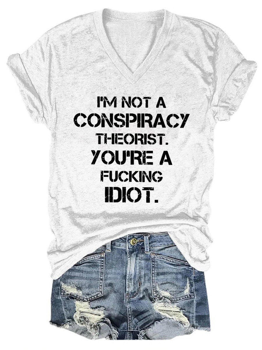 Women I'm Not A Conspiracy Theorist V-neck T-shirt - Outlets Forever