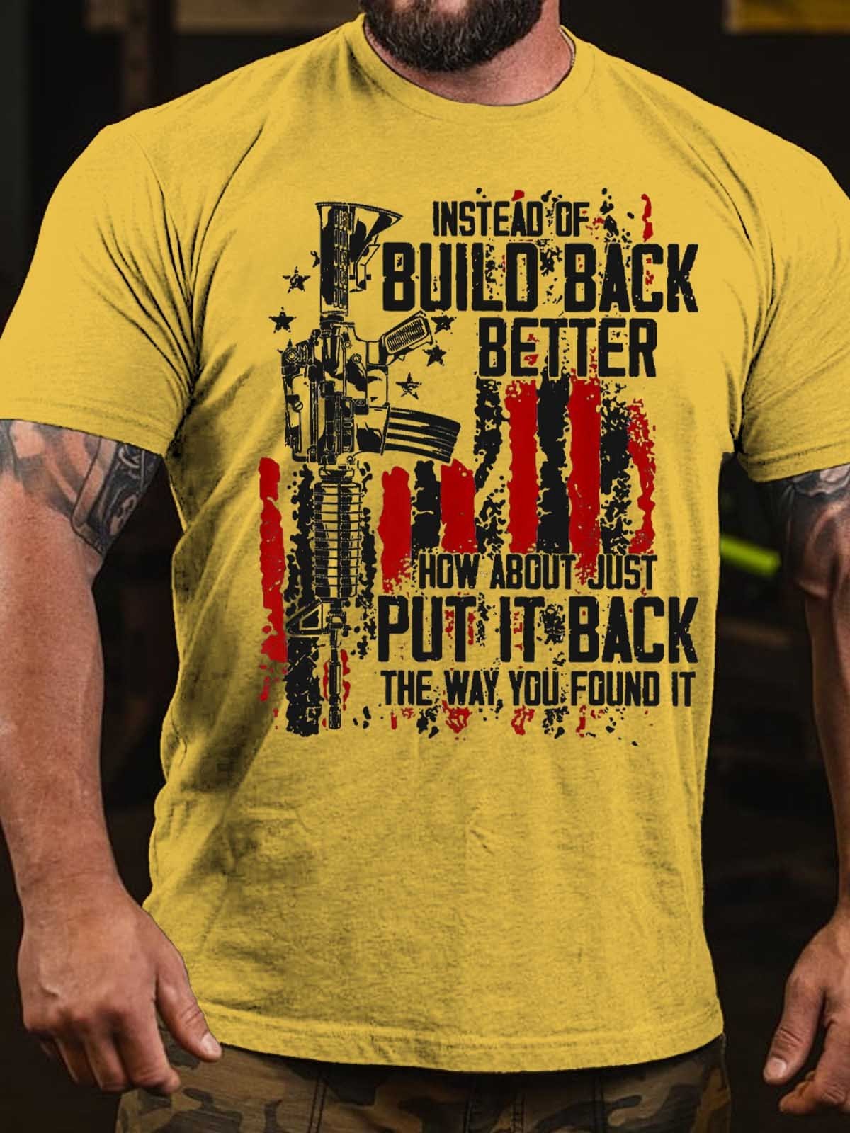 Men's Instead Of Build Back Better How About Just Put It Back The Way You Found It T-Shirt - Outlets Forever