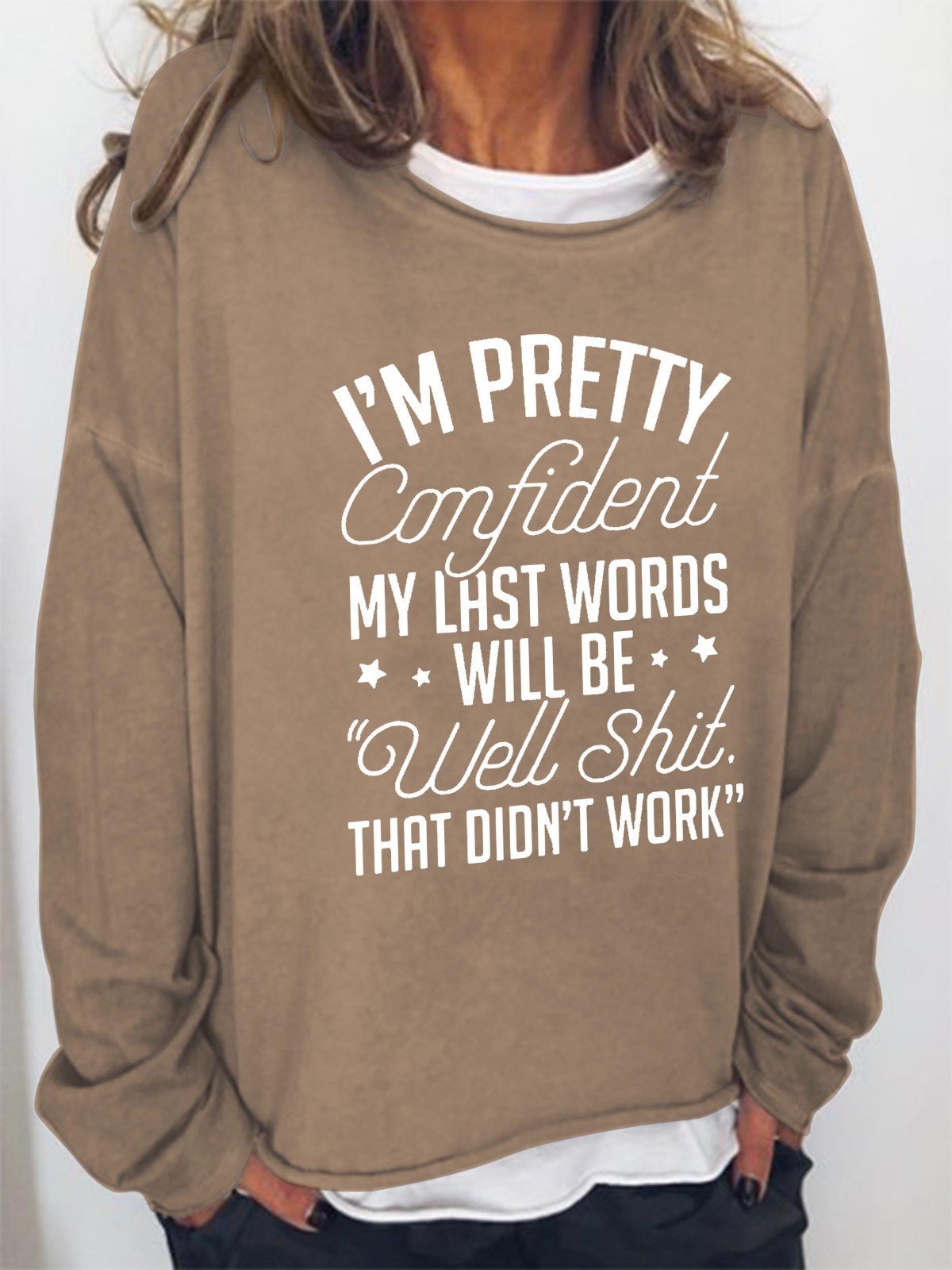 Women I'm Pretty Confident My Last Words Will Be Well That Did't Work Long Sleeve Top - Outlets Forever