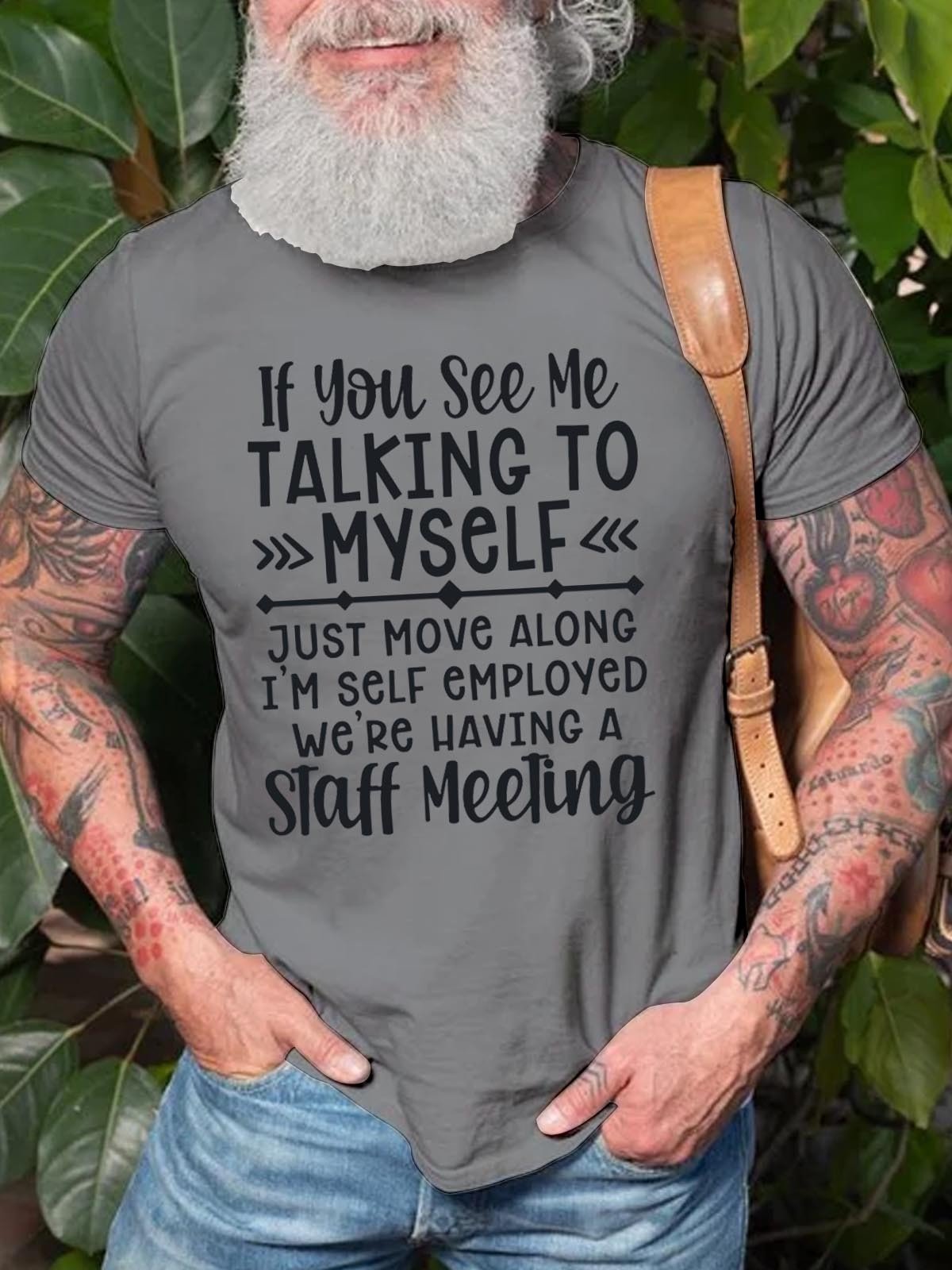 Men's If You See Me Talking To Myself Just Move Alone I'm Self Employed We're Having A Staff Meeting Tee - Outlets Forever