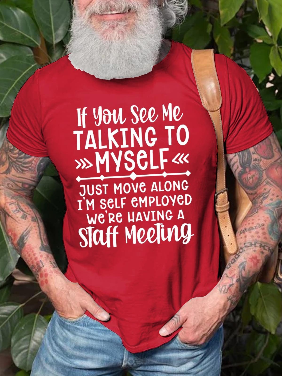 Men's If You See Me Talking To Myself Just Move Alone I'm Self Employed We're Having A Staff Meeting Tee - Outlets Forever