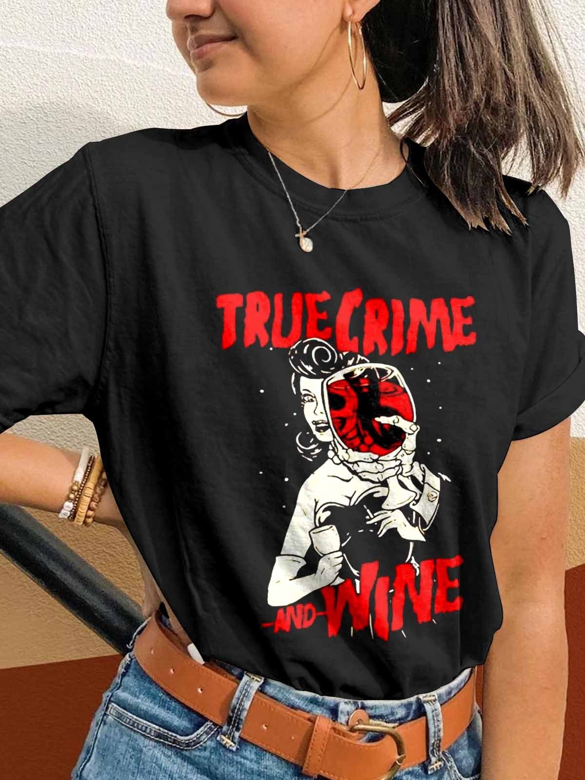 Women's Drink Wine True Crime And Wine Crew Neck T-Shirt - Outlets Forever