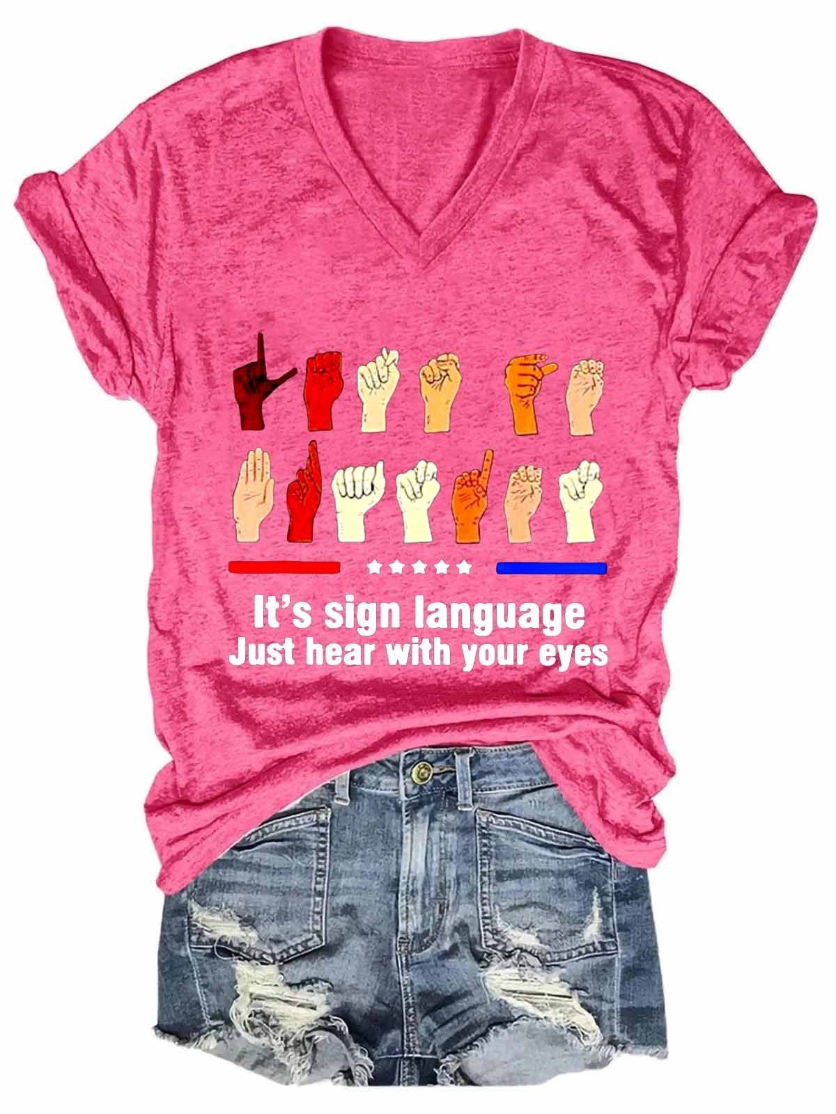 Women's Funny Hands It’s Sign Language Just Hear With Your Eyes V-Neck T-Shirt - Outlets Forever