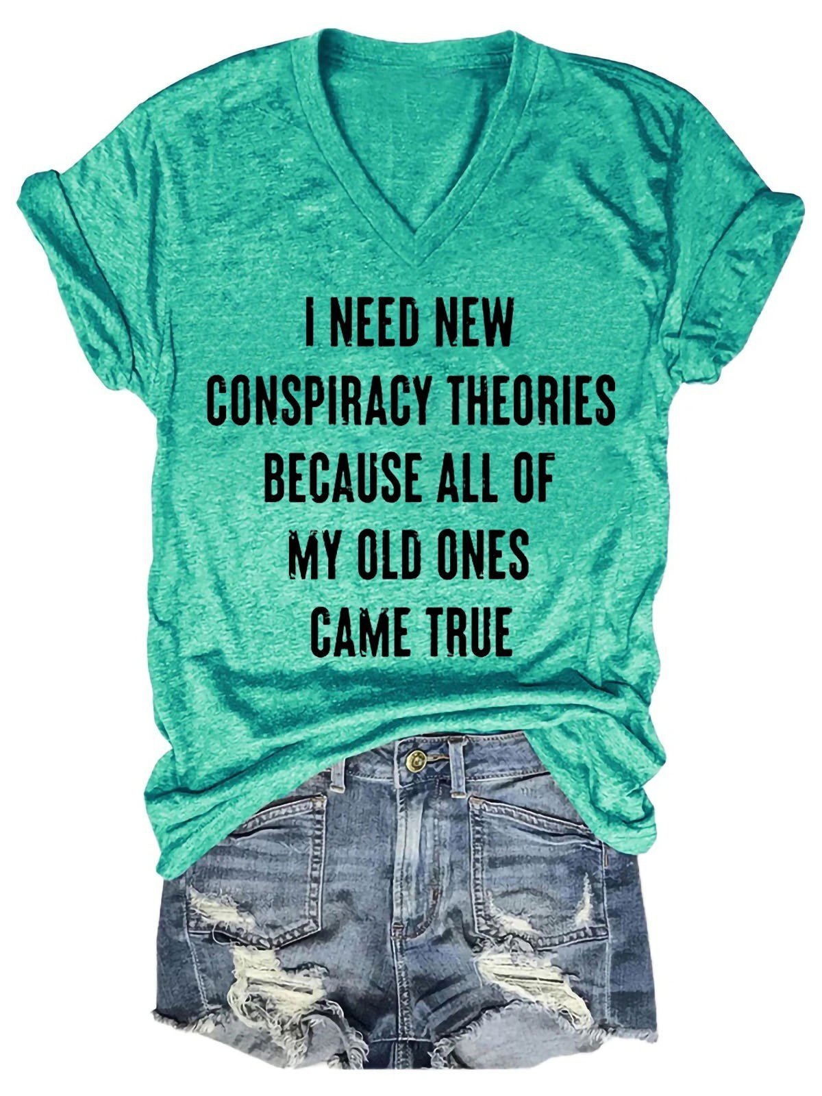 Women's I Need New Conspiracy Theories Because All Of My Old Ones Came True V-Neck T-Shirt - Outlets Forever